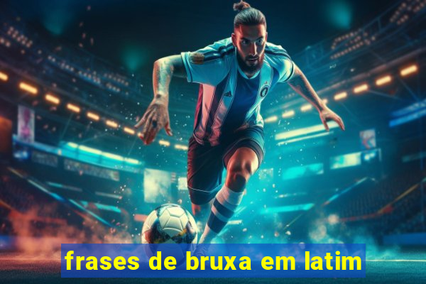 frases de bruxa em latim